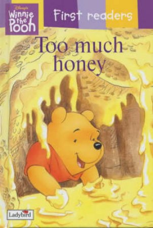 Winnie The Pooh First Reader: Too Much Honey by Walt Disney