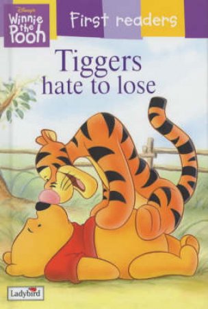 Winnie The Pooh First Reader: Tigers Hate To Lose by Walt Disney