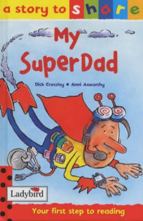 A Story To Share: Superdad by Dick Crossley