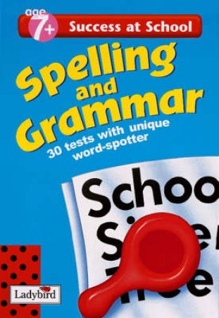 Success At School: Spelling & Grammar - Year 3 - Ages 7+ by Various