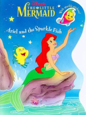 The Little Mermaid: Ariel And The Sparkle Fish Sticker Book by Various