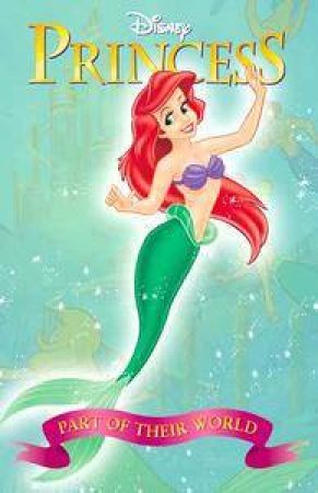 Disney Princess Collection Reader: Princess Ariel: Part Of Their World by Various