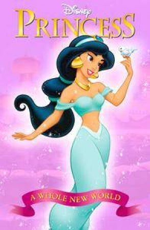 Disney Princess Collection Reader: Princess Jasmine: A Whole New World by Various