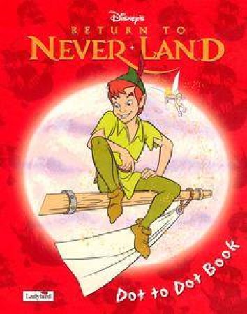 Peter Pan: Return To Never Land Dot To Dot Book by Various