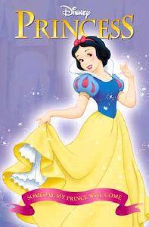 Disney Princess Collection Reader: Princess Snow White: Someday My Prince Will Come by Various