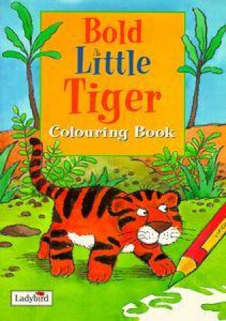 Bold Little Tiger Colouring Book: Little Stories Colouring Books by Various