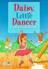 Daisy Little Dancer Colouring Book Little Stories Colouring Books