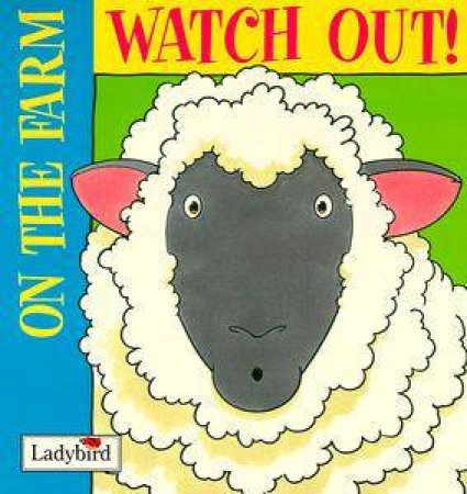 Watch Out on the Farm: Moving Pictures Flap Book by Various