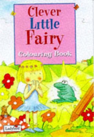 Clever Little Fairy: Little Colouring Book by Various