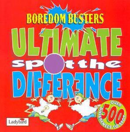 Ultimate Spot the Difference Activity Book: Boredom Busters by Various