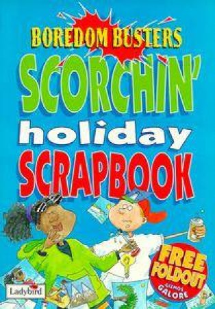 Scorchin' Holiday Boredom Buster Scrapbook by Various