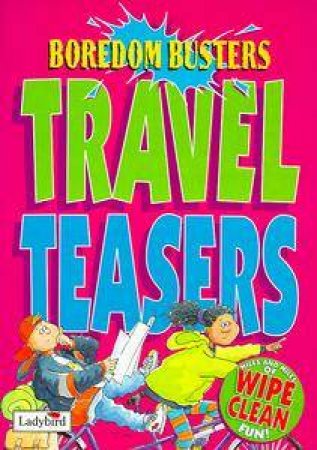 Travel Teasers: Wipe Clean Boredom Busters by Various