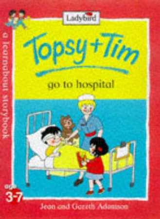 Topsy & Tim Go To Hospital by Jean Adamson