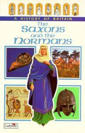 A History Of Britain: The Saxons & The Normans by Various