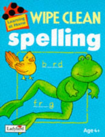 Learning At Home: Spelling Wipe Clean by Various