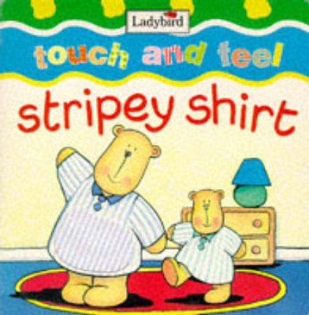 Stripey Shirt: Touch & Feel by Various