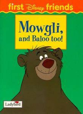 Disney First Friends: Mowgli & Baloo Too by Various