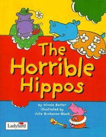 Animal Allsorts: The Horrible Hippos by Nicola Baxter