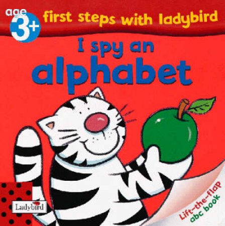 First Steps With Ladybird: I Spy An Alphabet Lift-The-Flap Book by Various