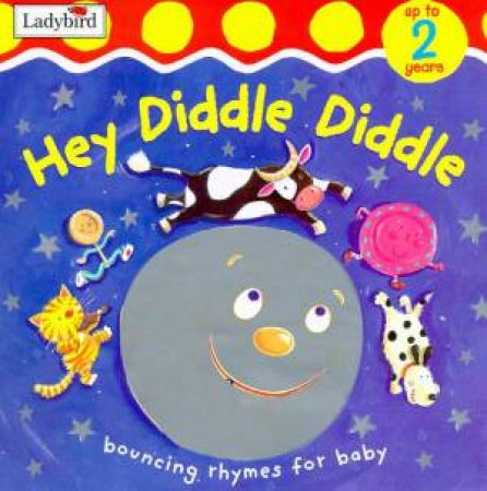 Hey Diddle Diddle: Bouncing Rhymes For Baby by Various