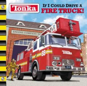 Tonka: If I Could Drive A Fire Truck! by Various