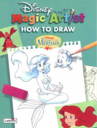 Disney How To Draw: The Little Mermaid by Various