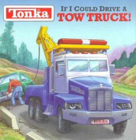 Tonka: If I Could Drive A Tow Truck! by Various