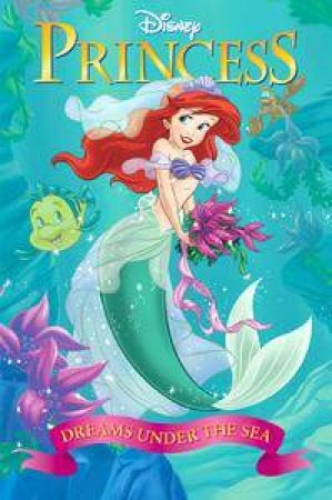 Disney Princess Collection Reader: Princess Ariel: Dreams Under The Sea by Various