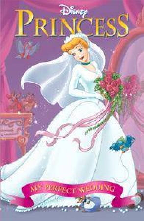 Disney Princess Collection Reader: Princess Cinderella: My Perfect Wedding by Various