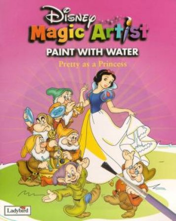 Disney Magic Artist Paint With Water: Pretty As A Princess by Various