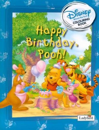 Winnie The Pooh Colouring Book: Happy Birthday Winnie The Pooh by Various