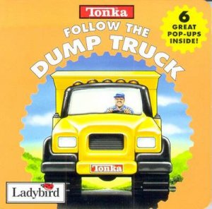 Tonka Mini Pop-Up: Follow The Dump Truck by Various