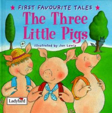 First Favourite Tales: Three Little Pigs by Various