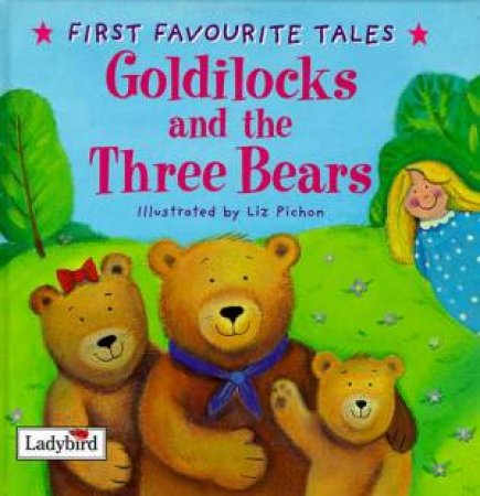 First Favourite Tales: Goldilocks & The Three Bears by Various