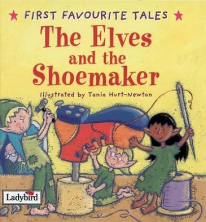 First Favourite Tales: The Elves & the Shoemaker by Various