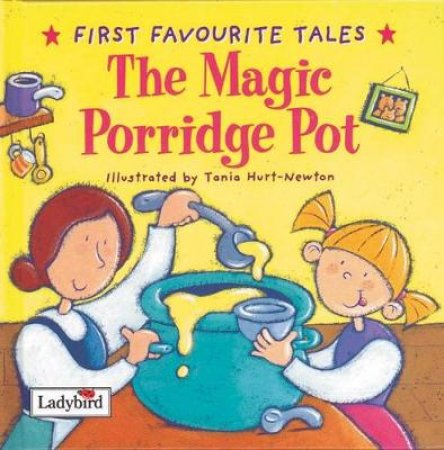 First Favourite Tales: The Magic Porridge Pot by Various