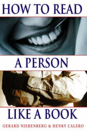 How To Read A Person Like A Book by G Nierenberg & H Calero