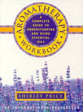 Aromatherapy Workbook by Shirley Price