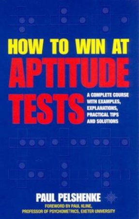 How To Win At Aptitude Tests by Paul Pelshenke