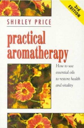 Practical Aromatherapy by Shirley Price