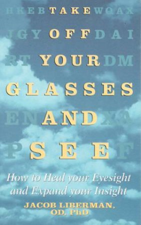 Take Off Your Glasses And See by Jacob Lieberman