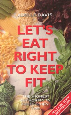 Let's Eat Right To Keep Fit by Adelle Davis