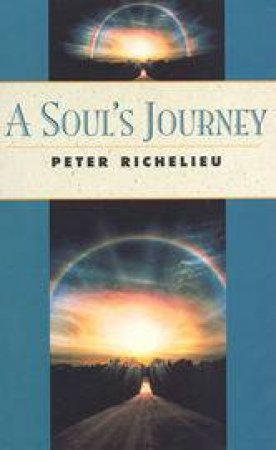 The Soul's Journey by Peter Richelieu