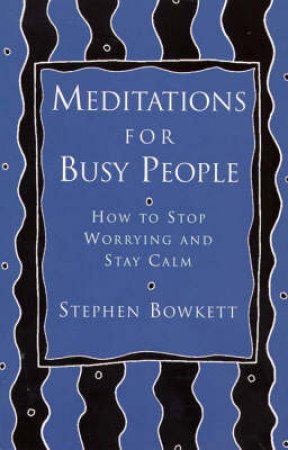 Meditations For Busy People by Stephen Bowkett