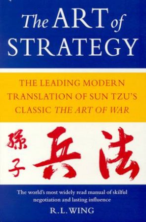 The Art Of Strategy by R L Wing