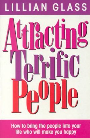 Attracting Terrific People by Dr Lillian Glass