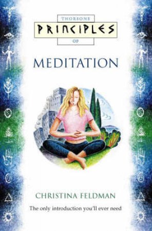 Thorsons Principles Of Meditation by Christina Feldman