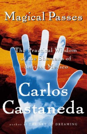 Magical Passes by Carlos Castaneda