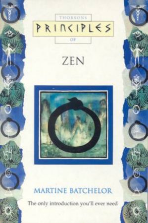 Thorsons Principles Of Zen by Martine Batchelor