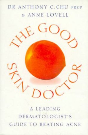 The Good Skin Doctor by Anne Lovell & Tony Chu